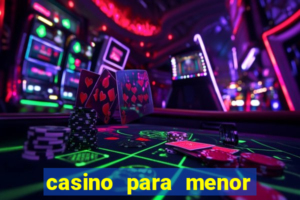 casino para menor de 18